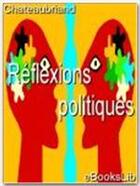 Couverture du livre « Réflexions politiques » de Chateaubriand aux éditions Ebookslib