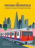 Couverture du livre « The moving Metropolis ; a history of London's transport since 1800 » de David Lawrence aux éditions Laurence King