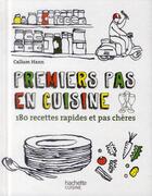 Couverture du livre « Premiers pas en cuisine ; 180 recettes rapides et pas chères » de Hann Callum aux éditions Hachette Pratique