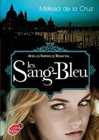 Couverture du livre « Les sang-bleu » de Melissa De La Cruz aux éditions Le Livre De Poche Jeunesse