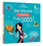 Couverture du livre « Disney Princesses : Une histoire de Mulan, et au dodo ! Le théâtre d'ombres » de Disney aux éditions Disney Hachette