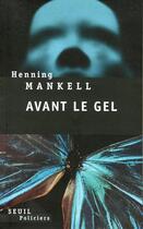 Couverture du livre « Avant le gel » de Henning Mankell aux éditions Seuil