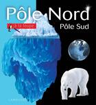 Couverture du livre « Pôle nord/pôle sud à la loupe » de  aux éditions Larousse