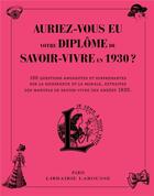 Couverture du livre « Auriez-vous eu votre diplôme de savoir-vivre en 1930 ? » de  aux éditions Larousse