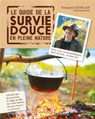 Couverture du livre « Le guide de la survie douce en pleine nature » de Francois Couplan aux éditions Larousse