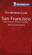 Couverture du livre « Guide rouge Michelin ; San Francisco ; bay area & wine country ; restaurants (édition 2012) » de Collectif Michelin aux éditions Michelin