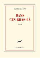 Couverture du livre « Dans ces bras-là » de Camille Laurens aux éditions Gallimard