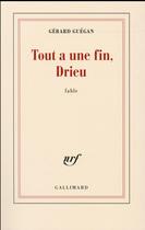 Couverture du livre « Tout a une fin, Drieu » de Gerard Guegan aux éditions Gallimard