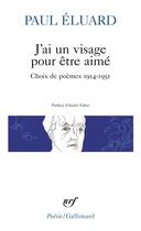 Couverture du livre « J'ai un visage pour être aimé ; choix de poèmes 1914-1951 » de Paul Eluard aux éditions Gallimard