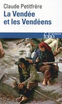 Couverture du livre « La Vendée et les vendéens » de Claude Petitfrere aux éditions Folio