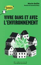 Couverture du livre « Vivre dans et avec l'environnement » de Marie Gaille aux éditions Gallimard-jeunesse
