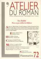 Couverture du livre « REVUE L'ATELIER DU ROMAN N.72 ; Ivo Andric ; pour ne pas oublier les Balkans » de Revue L'Atelier Du Roman aux éditions Flammarion