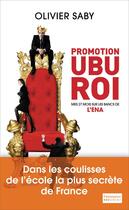 Couverture du livre « Promotion Ubu Roi ; mes 27 mois sur les bancs de l'ENA » de Olivier Saby aux éditions Flammarion