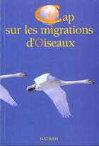 Couverture du livre « Cap Sur Les Migrations D'Oiseaux » de Bernard Loyer aux éditions Nathan