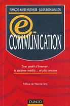 Couverture du livre « E-Communication ; Tirer Profit D'Internet ; Le 6eme Media » de Julien Rosanvallon aux éditions Dunod