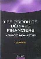 Couverture du livre « Les Produits Derives Financiers ; Methodes D'Evaluation » de Pascal Francois aux éditions Dunod