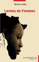 Couverture du livre « Larmes de femmes » de Bintou Kaba aux éditions Les Impliques