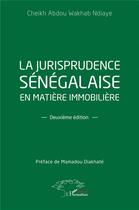 Couverture du livre « La jurisprudence sénégalaise en matière immobilière (2e édition) » de Cheikh Abdou Wakhab Ndiaye aux éditions L'harmattan