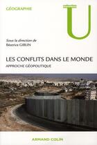 Couverture du livre « Les conflits dans le monde ; approche géopolitique » de Beatrice Giblin aux éditions Armand Colin