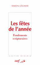 Couverture du livre « Les Fêtes de l'année - Fondements scripturaires » de Simon Legasse aux éditions Cerf