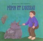 Couverture du livre « Pepin et l oiseau » de Dalrymple Jennifer aux éditions Ecole Des Loisirs