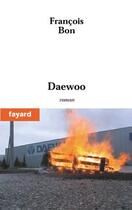 Couverture du livre « Daewoo » de Francois Bon aux éditions Fayard