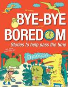 Couverture du livre « Bye-bye Boredom - Dinosaurs » de  aux éditions Fleurus