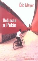 Couverture du livre « Robinson a pekin » de Eric Meyer aux éditions Robert Laffont