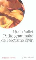 Couverture du livre « Petite grammaire de l'erotisme divin » de Odon Vallet aux éditions Albin Michel