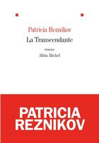 Couverture du livre « La transcendante » de Patricia Reznikov aux éditions Albin Michel