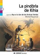 Couverture du livre « La pindòrla de Kihia ; ayo e lo clan de las Arròcas verdas » de Michel Piquemal aux éditions Sedrap Jeunesse