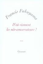 Couverture du livre « D'où viennent les néo-conservateurs ? » de Fukuyama-F aux éditions Grasset Et Fasquelle