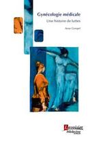 Couverture du livre « Gynécologie médicale : Une histoire de luttes » de Georges Weisz et Anne Gompel aux éditions Lavoisier Medecine Sciences