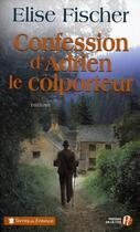 Couverture du livre « Confession d'Adrien le colporteur » de Elise Fischer aux éditions Presses De La Cite