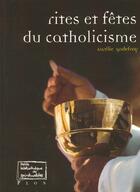 Couverture du livre « Rites et fêtes du catholicisme » de Aurelie Godefroy aux éditions Plon
