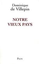 Couverture du livre « Notre vieux pays » de Dominique De Villepin aux éditions Plon