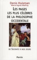 Couverture du livre « Les pages les plus célèbres de la philosophie occidentale ; de Socrate à nos jours » de Marie-Agnes Malfray et Denis Huisman aux éditions Perrin