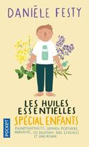 Couverture du livre « Les huiles essentielles spécial enfants » de Daniele Festy aux éditions Pocket