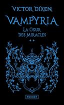 Couverture du livre « Vampyria - Livre 2 : La Cour des Miracles » de Victor Dixen aux éditions Pocket