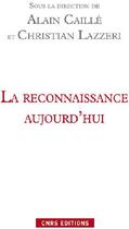 Couverture du livre « La reconnaissance aujourd'hui » de Caille/Lazzeri aux éditions Cnrs