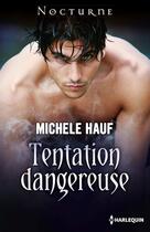 Couverture du livre « Tentation dangereuse » de Michele Hauf aux éditions Harlequin