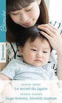 Couverture du livre « Le secret du Japon ; sage-femme, bientôt maman » de Drake Dianne et Deanne Anders aux éditions Harlequin