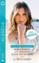 Couverture du livre « La croisière d'une infirmière ; le rêve d'Abby » de Alison Roberts aux éditions Harlequin