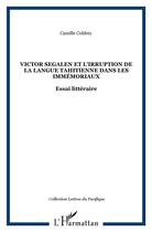 Couverture du livre « Victor Ségalen et l'irruption de la langue tahitienne » de Camille Coldrey aux éditions L'harmattan