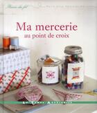 Couverture du livre « Ma mercerie au point de croix » de Marie-Anne Rethoret-Melin aux éditions Le Temps Apprivoise