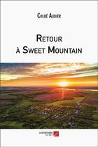 Couverture du livre « Retour à sweet mountain » de Chloe Audier aux éditions Editions Du Net