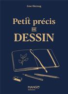 Couverture du livre « Petit précis de dessin » de Lise Herzog aux éditions Mango