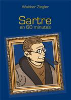 Couverture du livre « Sartre en 60 minutes » de Walther Ziegler aux éditions Books On Demand