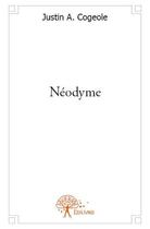 Couverture du livre « Néodyme » de Justin A. Cogeole aux éditions Edilivre