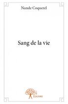 Couverture du livre « Sang de la vie » de Nande Coquerel aux éditions Edilivre